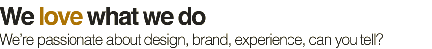 Web Design, Graphic Design, Branding...we live what we do
